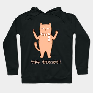 Cat you decide Hoodie